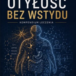 Otyłość bez wstydu. Kompendium leczenia.