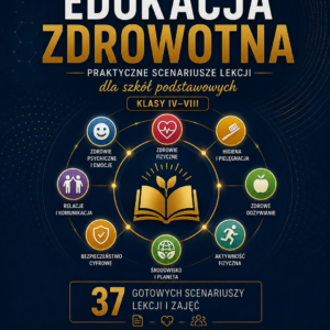 Edukacja zdrowotna. Praktyczne scenariusze lekcji dla szkół podstawowych.